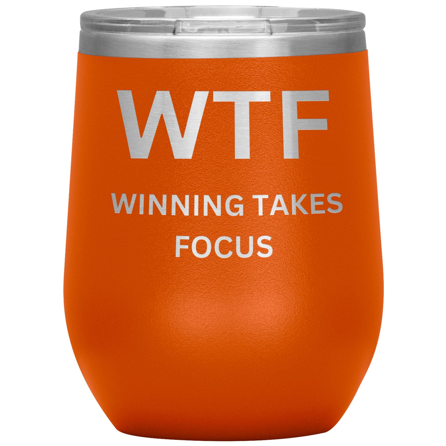 WTF Wine Tumbler, Winning Takes Focus