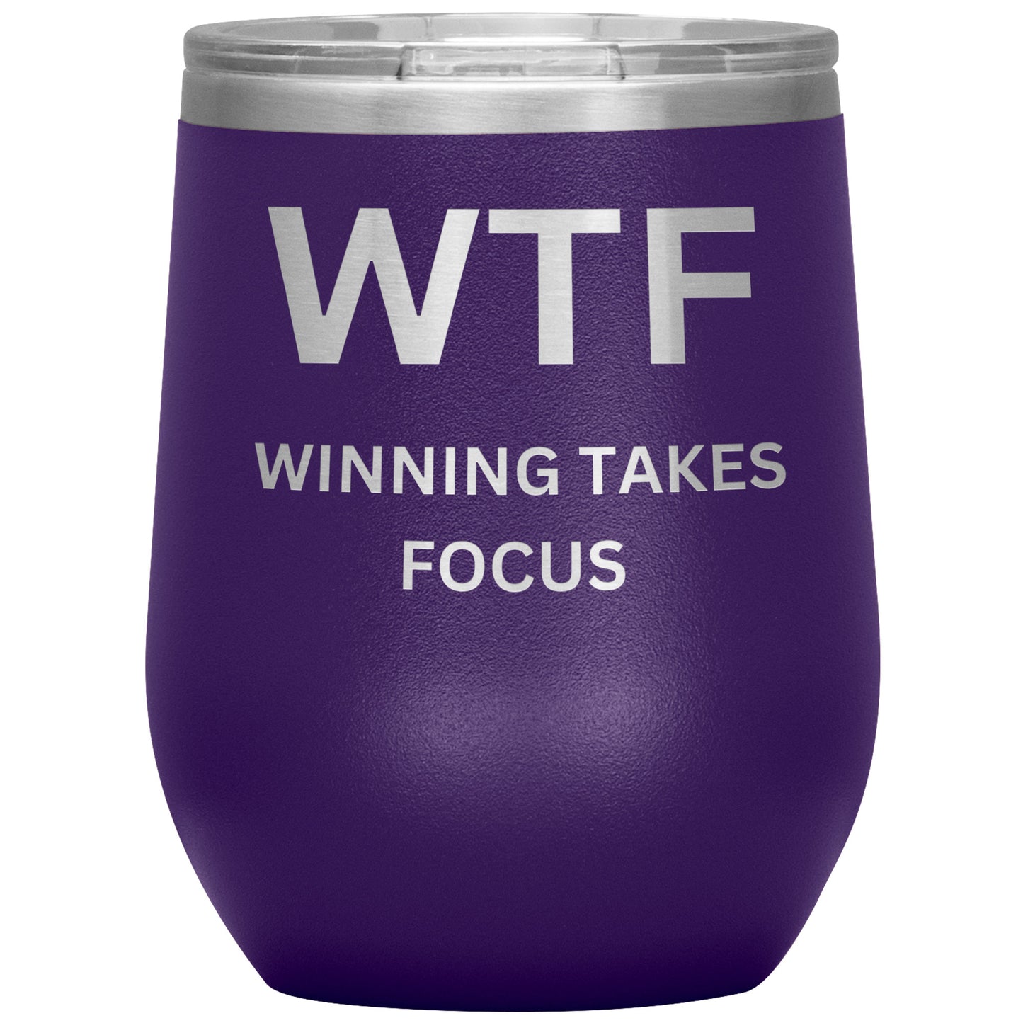 WTF Wine Tumbler, Winning Takes Focus