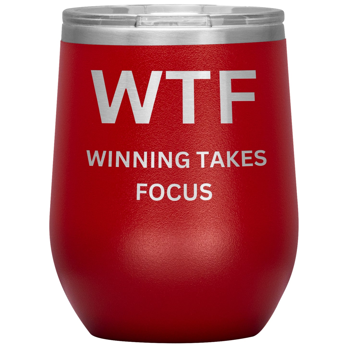 WTF Wine Tumbler, Winning Takes Focus