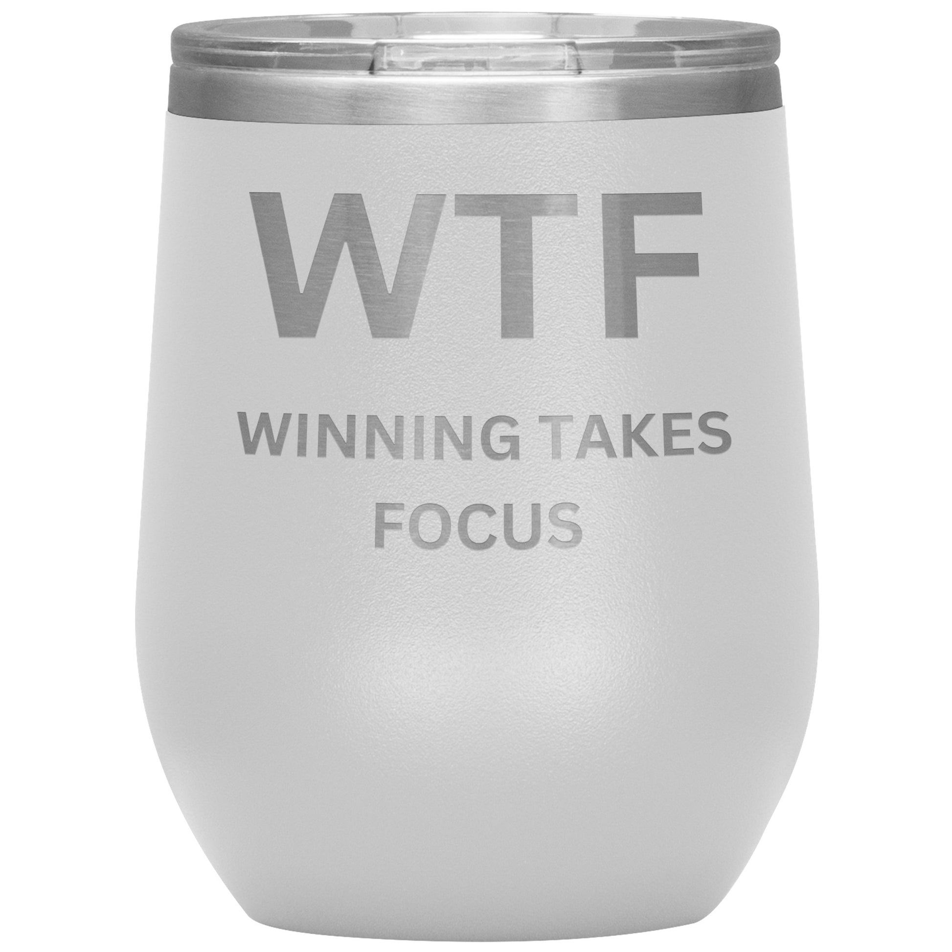 WTF Wine Tumbler, Winning Takes Focus