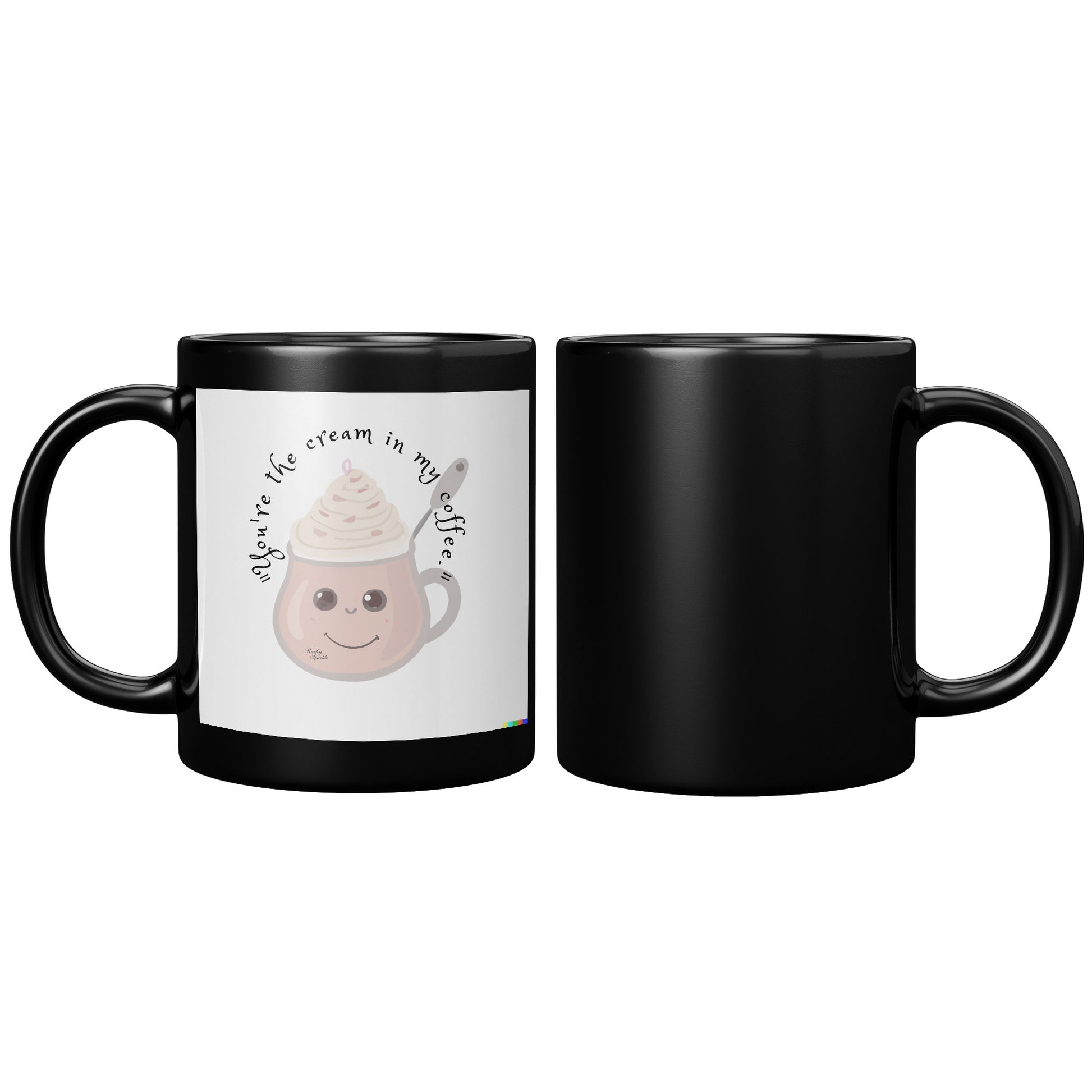 You're the cream in my coffee mug