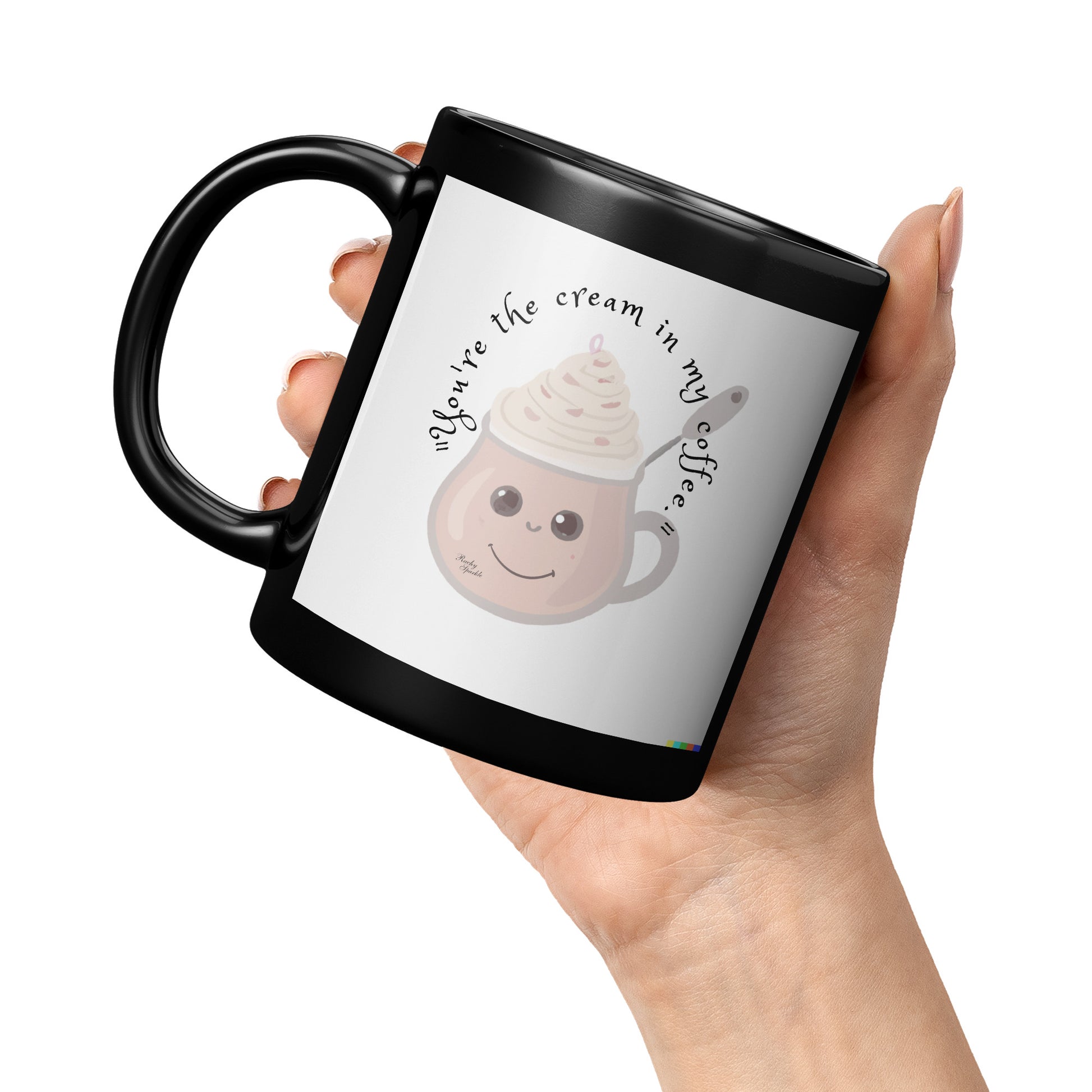 You're the cream in my coffee mug