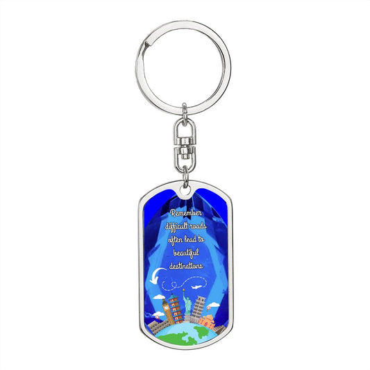 Dog Tag With Swivel Keychain, Difficult Roads Often Lead to Beautiful Destinations