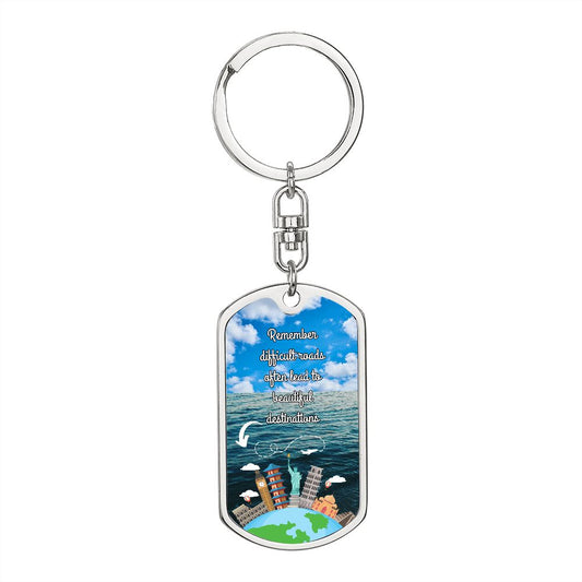 Dog Tag With Swivel Keychain #3, Remember Difficult Roads Often Lead to Beautiful Destinations