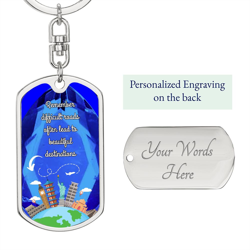 Dog Tag With Swivel Keychain, Difficult Roads Often Lead to Beautiful Destinations