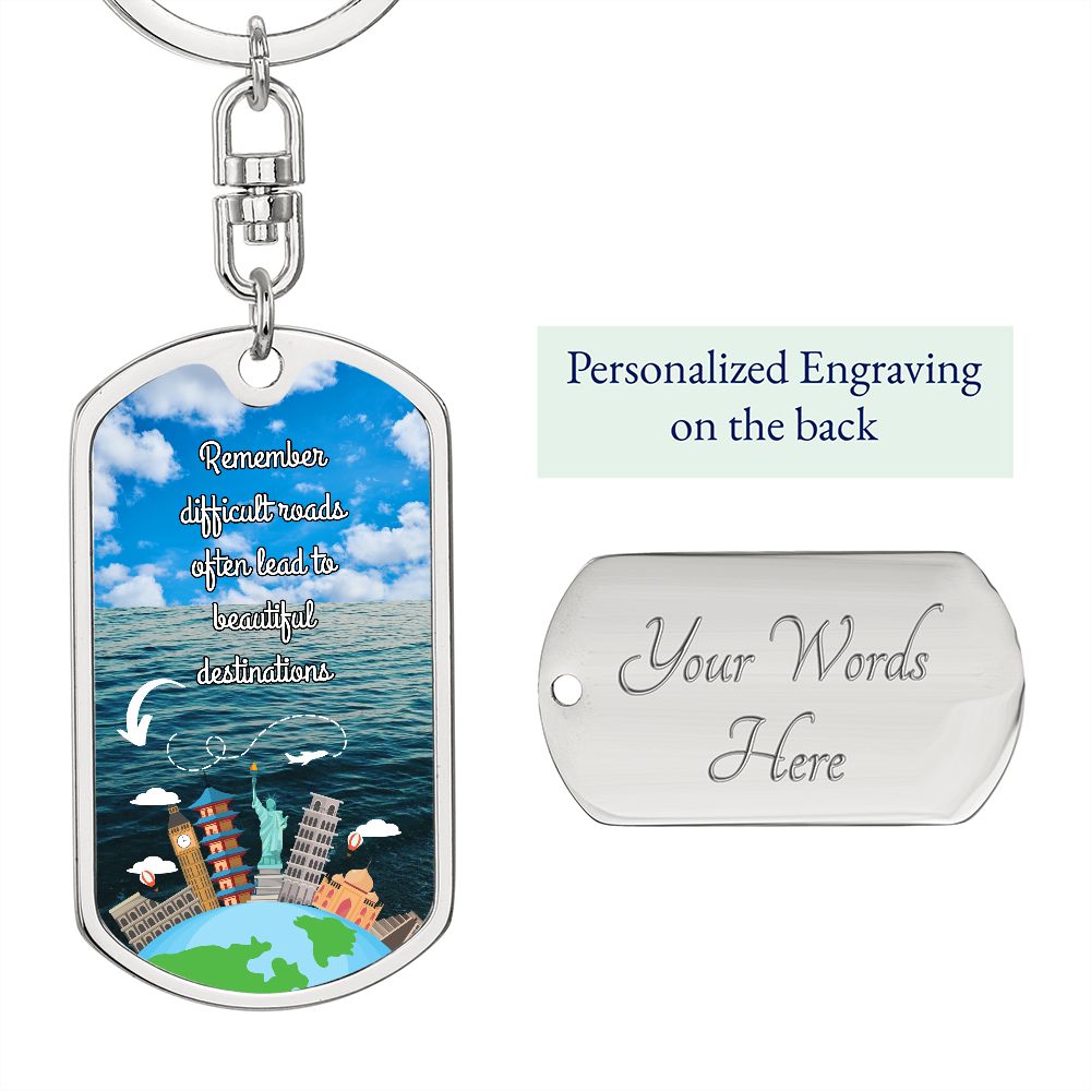 Dog Tag With Swivel Keychain #3, Remember Difficult Roads Often Lead to Beautiful Destinations