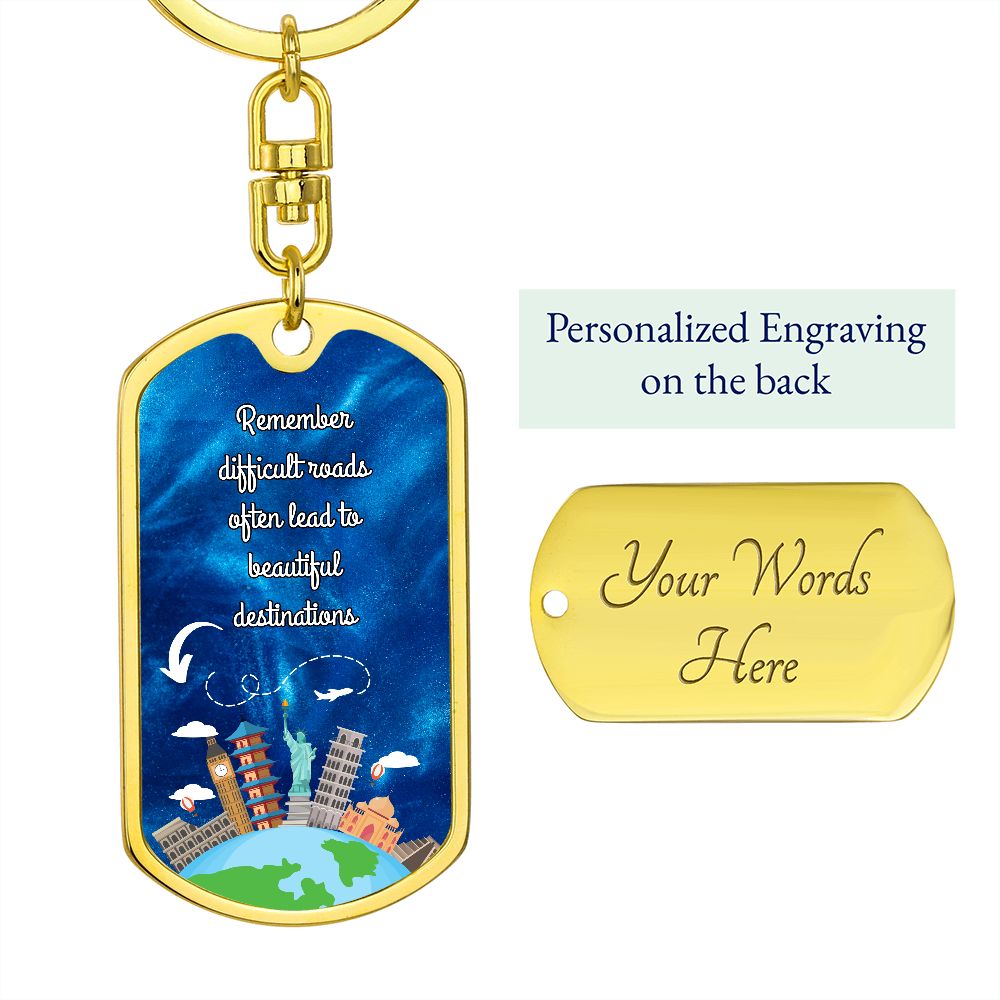 Dog Tag With Swivel Keychain, Remember Difficult Roads Often Lead to Beautiful Destinations
