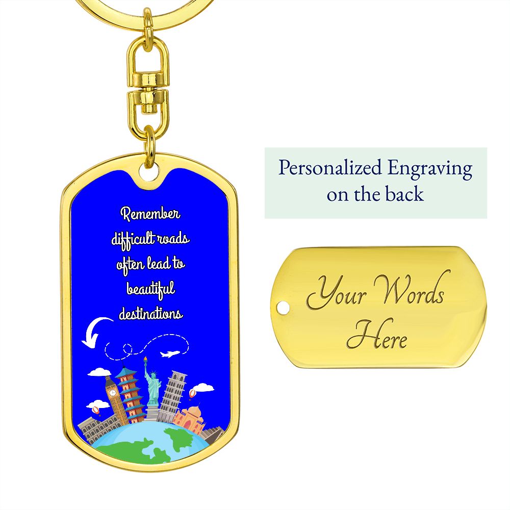 Dog Tag With Swivel Keychain, Remember Difficult Roads Often Lead to Beautiful Destinations