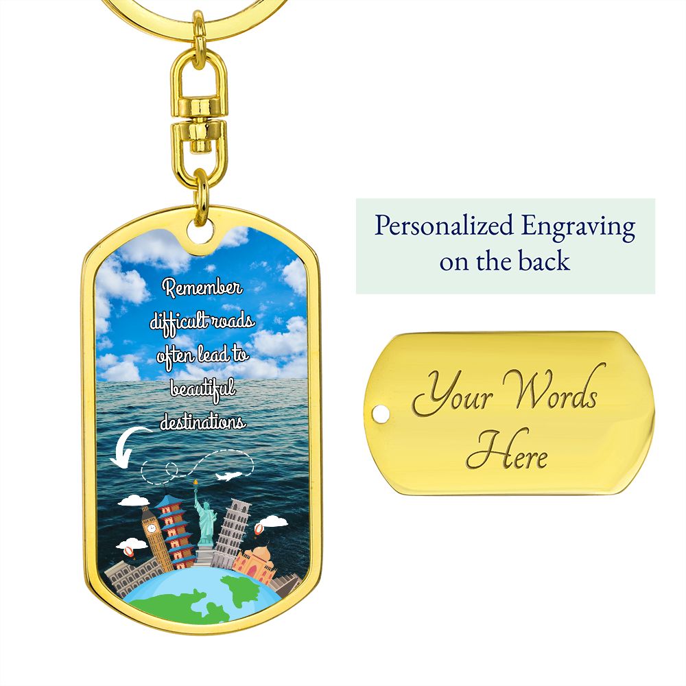 Dog Tag With Swivel Keychain #3, Remember Difficult Roads Often Lead to Beautiful Destinations