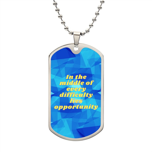 In the middle of every difficulty lies opportunity, Luxury Military Chain Necklace: