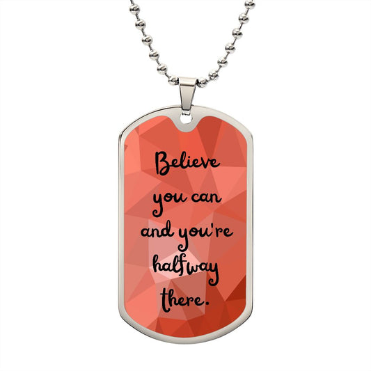 Luxury Military Chain Necklace: Believe you can and you're halfway there.