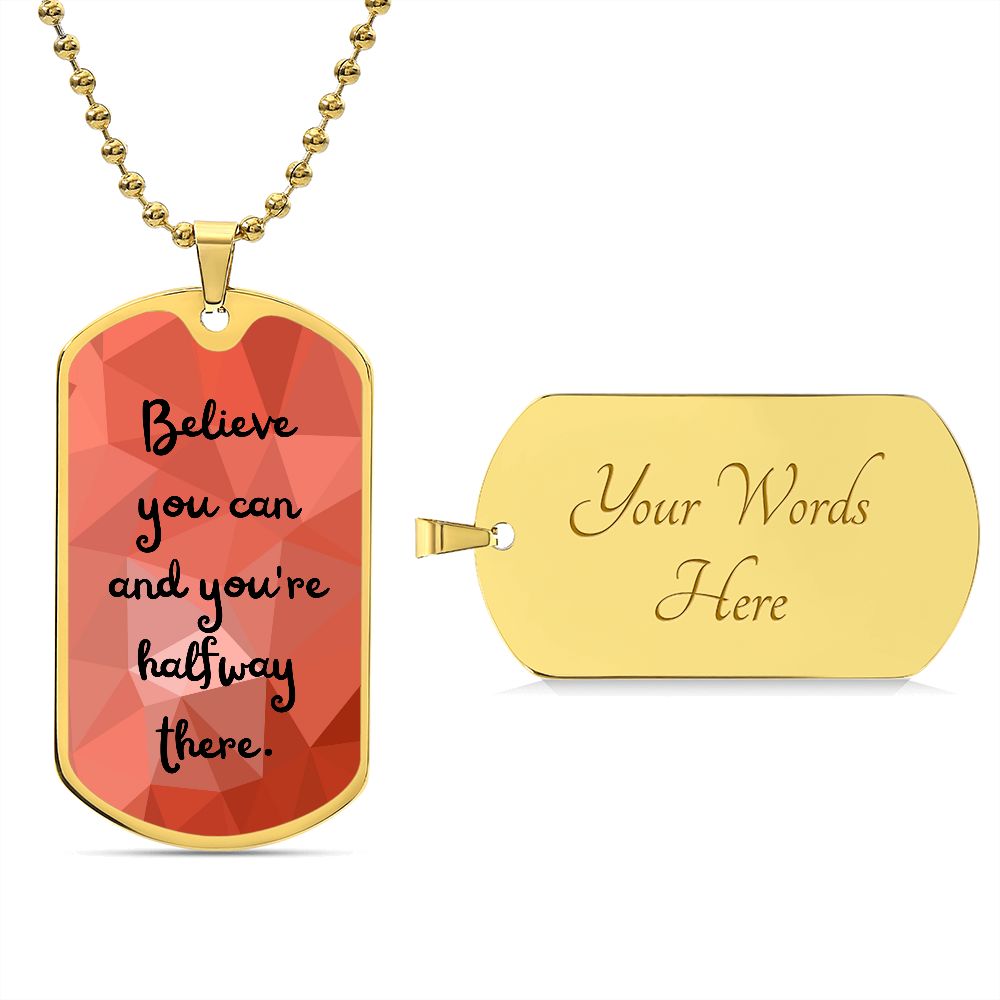 Luxury Military Chain Necklace: Believe you can and you're halfway there.
