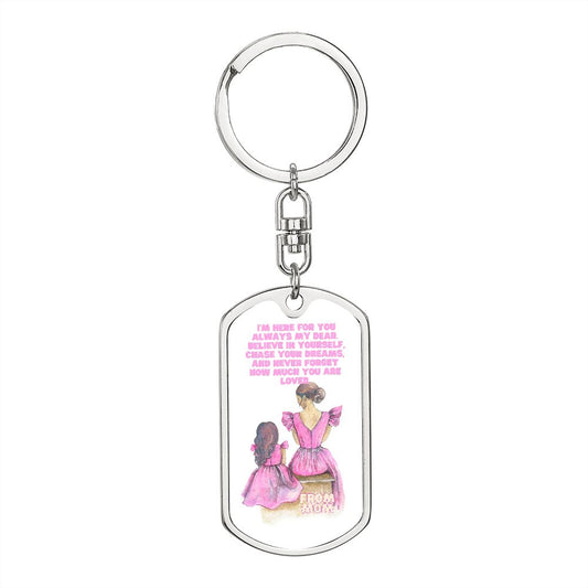 Graphic Dog Tag With Swivel Keychain by Rachy Sparkle, I'm Here For You always my dear. Believe in yourself, chase your dreams, and never forget how much you are loved.