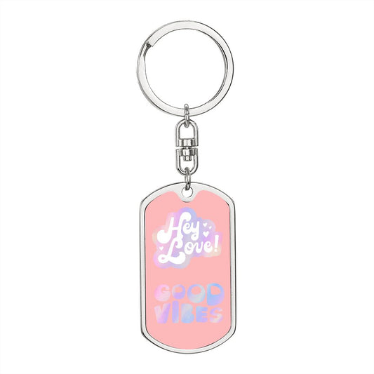 Hey Love, Good Vibes, Graphic Dog Tag Keychain
